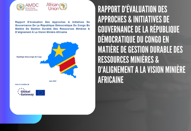 Rapport D’évaluation Des Approches & Initiatives De Gouvernance De La République Démocratique Du Congo En Matière De Gestion Durable Des Ressources Minières & D’alignement A La Vision Minière Africaine